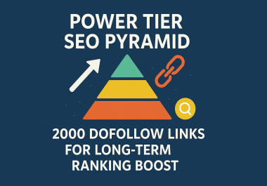 Power Tier SEO Pyramid 2000 Dofollow Links for Long-Term Ranking