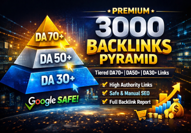 Premium 3000 Backlinks Pyramid Tiered DA70+ DA50+ DA30+