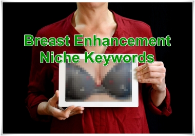 Niche keywords research Breast Enhancement 2019 Instant Download