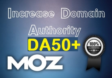 Super Fast Increase DA 45 + to 50+ Domain Authority MOZ DA 50
