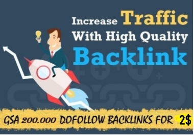 make 200000 GSA backlinks dofollow 100 percent increase in ranking for 1