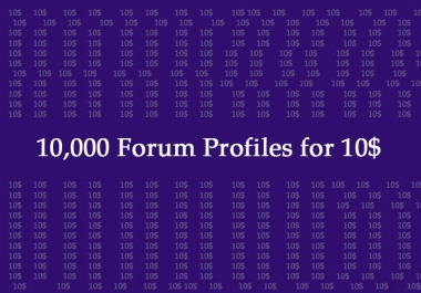 i will make 10000 forum profiles with bonus