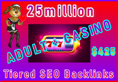 25million Tiered SEO Ultra-Safe ADULT or CASINO Backlinkx