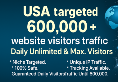 USA Targeted 600,000 600K+ Real Organic and Unique Visitors Traffic to Website