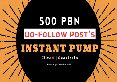 INSTANT PUMP With 500 PBN Do-Follow Posts - Free Drip-feed