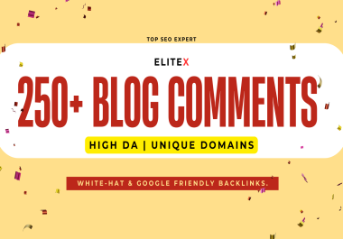 EliteX GREATEST 250 Blog Comments on High DA Unique Websites