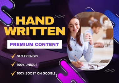 Make Hand Written High Quality 700 Words Well Researched Unique Content