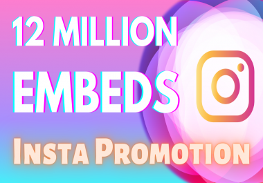 12 Million IG Post Or Video Embeds