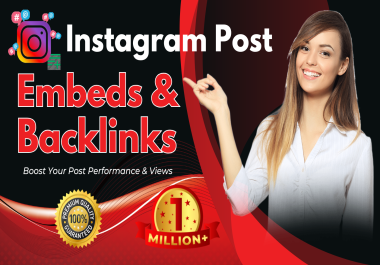 1 Million IG Post Or Video Embeds & Backlinks