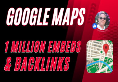 1 Million Google Map Embeds & Backlinks For Local SEO