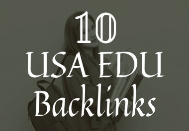 Demanding Backlinks service. 10 USA EDU Backlinks