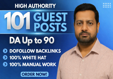 I Will Manually Create 101 Powerful Do-follow Guest Posts on Real DA Up to 90 Sites White Hat SEO