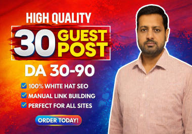 Get 30 Powerful Guest Posts on Real DA 30- 90 Sites White Hat SEO