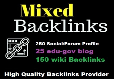 250 Social/forum Profile,  25 edu-gov blog,  150 wiki Backlinks