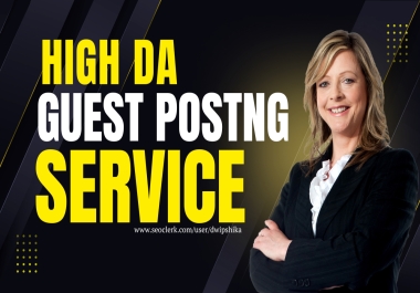 Write and Publish DR DA70+ High Authority 25 Guest Posts on Unique Websites