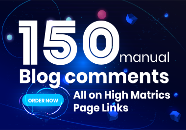 Do 150 dofollow blog comment manual backlinks with high TF CF DA PA
