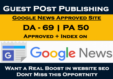 Write and Publish Guest Post on Google News Approved Site DA 69