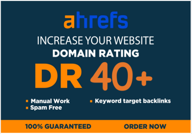 Increase your website domain rating ahrefs DR 0 to 40 plus with Quality Backlinks