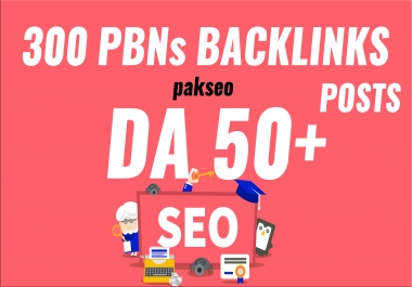 Get 300 Powerful PBNs Backlinks Posts DA 50+ Low Spam Score Unique Domains