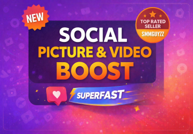 Social Picture OR Video HQ Boost Service