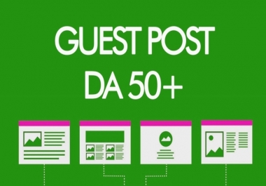 publish 4 guest posts on DA 50 plus blogs