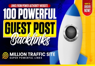 BOOST THE RANKING WITH 100 GUEST POST LINKS FROM POWER AUTHORITY WEBSITE AND MILLION TRAFFIC SITE