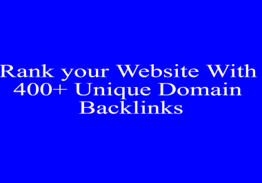 Rank Your Website With 400+ Unique DomaIn Backlinks