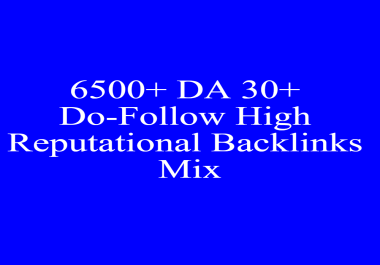 I Will Give 6500+ DA 30+ Do-Follow High Reputational Backlinks Mix