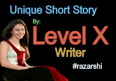 Unique Short Story For You By Level X Writer