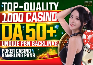 Top-Quality 1000 CASINO/ Poker/ Gambling PBNs Backlinks DA50+ Unique Backlinks