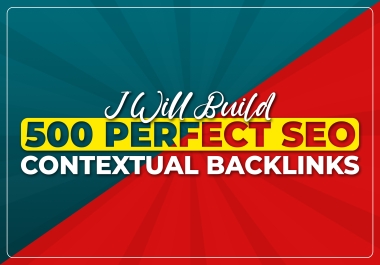 I Will Build 500 Perfect SEO Contextual Backlinks