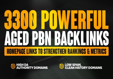 extremely 3300 Powerful Aged PBN Backlinks Homepage Links to Strengthen Rankings & Metrics