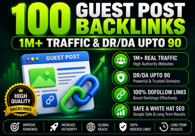 Get 100 Powerful Guest Post Backlinks on DR/DA Upto 90+ Websites to Increase Traffic and Rankings