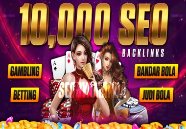 2023 Best Package 10,000 Powerfull for Casino,  Gambling,  Judi Bola,  ufabet,  Betting SEO Backlinks
