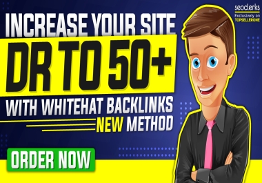 white hat seo increase domain rating DR ahrefs to 50 plus manually work