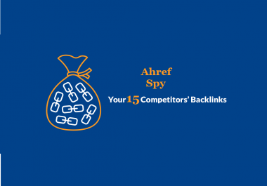 Get Ahrefs report of Your 15 Competitors backlinks