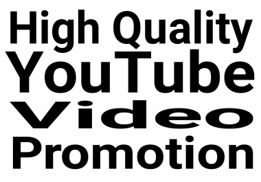 High Quality Real and Organic YouTube Video Promotion via real users and fast delivery