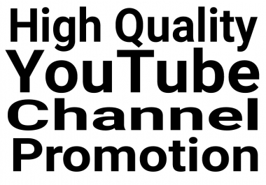 High Quality Real & Organic YouTube Promotion with fast delivery
