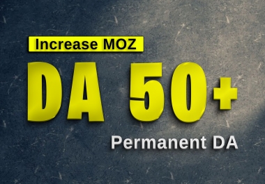 Increase MOZ DA 50+ AND PA 30+,  Within 7 Days get Permanent domain Authority by MOZ
