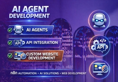 I will develop ai agents,  n8n automation,  API integration,  and custom website