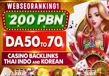RANKING YOUR GAMBLING SITE 200 PBN DA 50 TO 70 CASINO BACKLINKS THAI INDO AND KOREAN