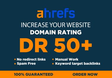 increase domain rating increase ahrefs DR 50 plus