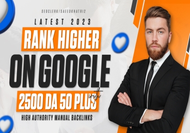 LATEST 2023 Rank Higher On Google With 2500 DA 50+ Backlinks Packages