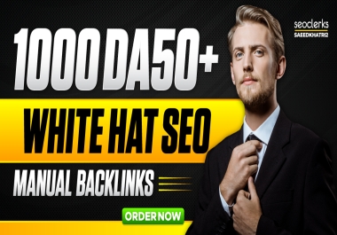 I Will Do 1000 DA50+ White Hat SEO Manual Dofollow Backlinks