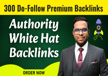 300 Premium Dofollow Backlinks - Manual White Hat SEO Strategy