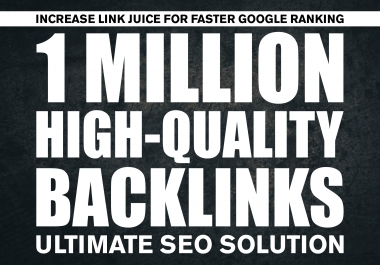 I will provide 1Million Verified High-Quality Backlinks