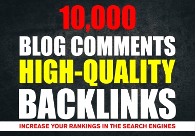 10,000 High-Quality verified Blog Comments Backlinks