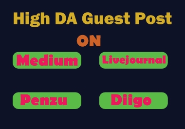 Get Write & Publish 4 Guest Post On Medium,  Livejournal,  Penzu,  Diigo Permanent SEO Backlinks