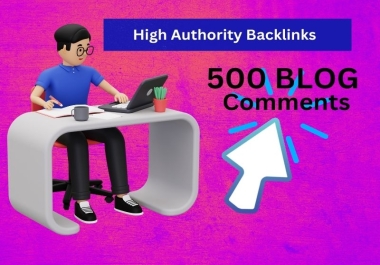 I Will create 500 Manually Dofollow Blog Comments Backlinks on High DA PA Authority Sites