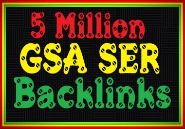 5 Million GSA ser Backlinks on low to Medium sites